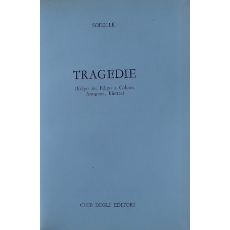 Tragedie  (Edipo re  Edipo a Colono  Antigone  Elettra)