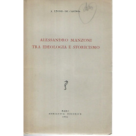 Alessandro Manzoni tra ideologia e storicismo