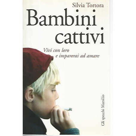 Bambini cattivi. Vivi con loro e imparerai ad amare