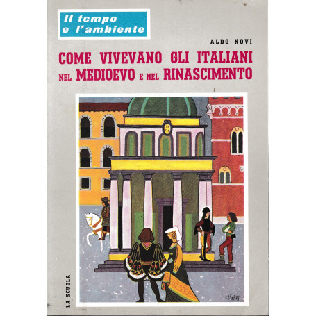 Come vivevano gli italiani nel Medioevo e nel Rinascimento. Il tempo e l'ambiente