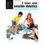 Il lavoro come sussidio didattico. Collezione "Come?"