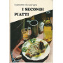 I secondi piatti. Il piacere di cucinare