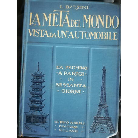 La Metà del Mondo vista da un'automobile. Da Pechino a Parigi in sessanta giorni.
