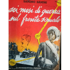 Sei mesi di guerra sul fronte somalo. Da Mogadiscio a Neghelli. Storia viva scritta combattendo. Fotografie prese dall'Autore.