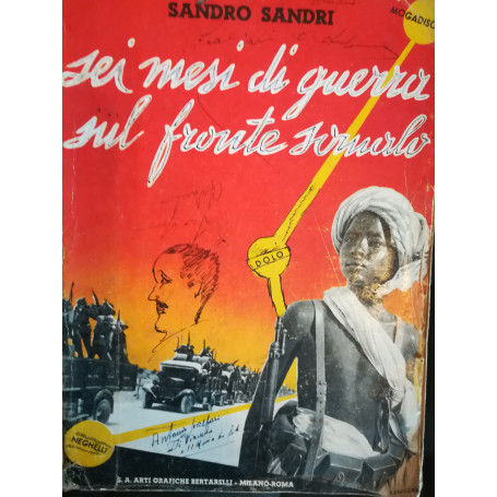 Sei mesi di guerra sul fronte somalo. Da Mogadiscio a Neghelli. Storia viva scritta combattendo. Fotografie prese dall'Autore.