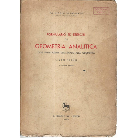 Formulario ed esercizi di geometria analitica con applicazioni dell'analisi alla geometria