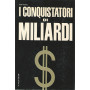 I conquistatori di miliardi