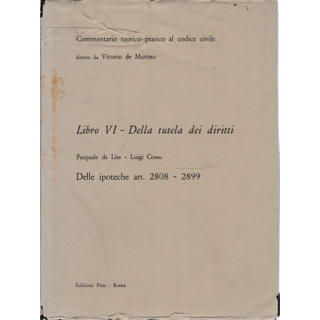 Commentario teorico-pratico al codice civile. Libro VI - Della tutela dei diritti art. 2808-2899