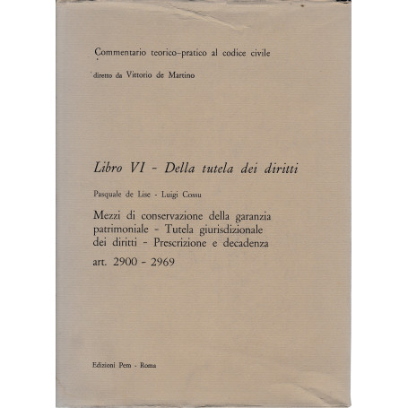 Commentario teorico-pratico al codice civile. Libro VI - Della titela dei diritti art. 2900-2969