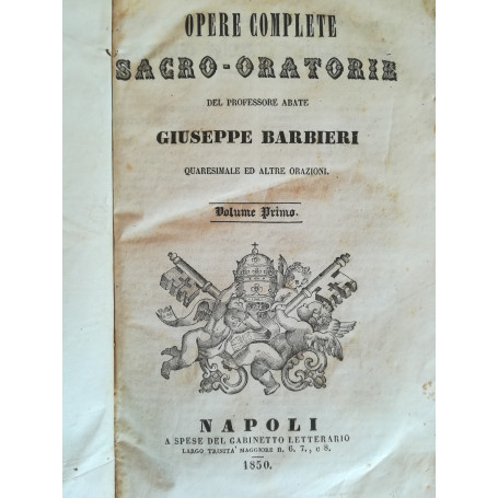 Opere complete sacro - oratorie del professore abate Giuseppe Barbieri. Quaresimale ed altre orazioni. I. II.