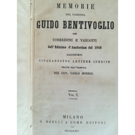 Memorie del Cardinal Guido Bentivoglio con correzioni e varianti dell'Edizione d'Amsterdam del 1648. I. II.