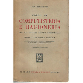 Corso di computisteria e ragioneria per gli istituti tecnici commerciali. Volume IV ragioneria applicataLibrisaggi