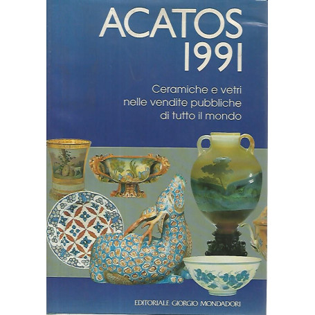 Acatos 1991. Ceramiche e vetri nelle vendite pubbliche di tutto il mondo