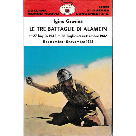 Le tre battaglie di Alamein 1 - 27 Luglio 1942  18 Luglio - 5 Settembre 1942   6 Settembre - 6 Novembre 1942