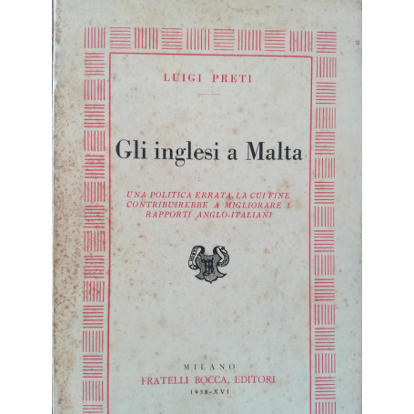 Gli inglesi a Malta. Una politica errata  la cui fine contribuirebbe a migliorare i rapporti anglo-italiani.