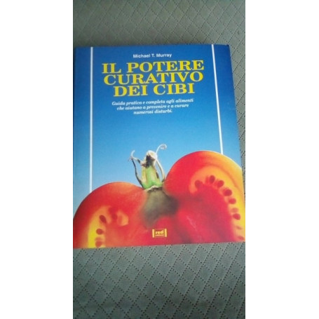 il potere curativo dei cibi guida pratica e completa agli alimenti che aiutano a prevenire a curare numerosi disturbi