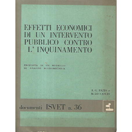 Effetti economici di un intervento pubblico contro l'inquinamento.Documenti ISVET n. 36