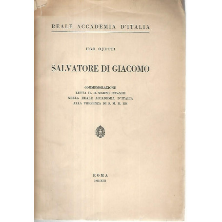 Slavatore Di Giacomo. Commemorazione letta il 14 marzo 1935 nella Reale Accademia d'Italia alla presenza di S.M. il re. Estratto