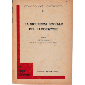 La sicurezza sociale del lavoratore. Collana del lavoratore n. 1