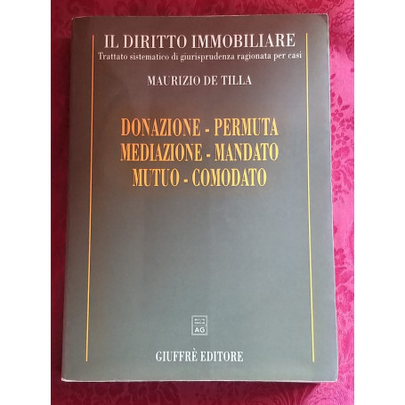 Il Diritto Immobiliare.Donazione-permuta-mediazione-mandato-mutuo-comodato.