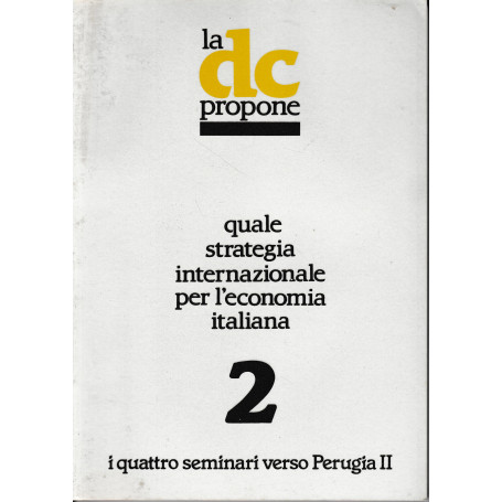 La DC propone quale strategia internazionale per l'economia italiana 2. I quattro seminari verso perugia II.