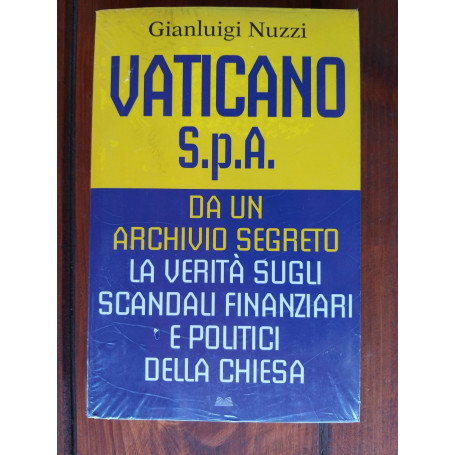 Vaticano S.P.A. Da un archivio segreto La verita' sugli scandali finanziari e politici della Chiesa