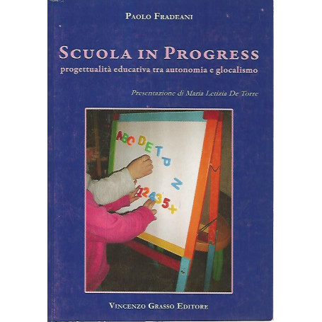 Scuola in progress. Progettualità educativa tra autonomia e glocalismo