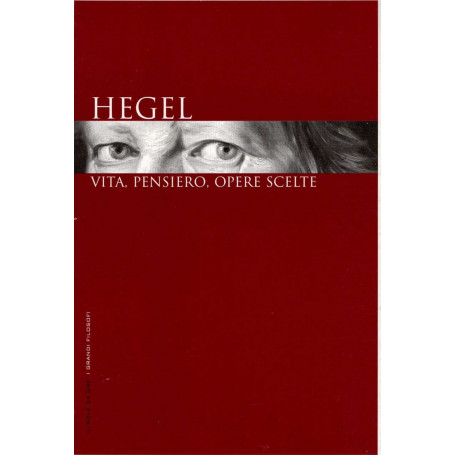 Hegel. Vita  pensiero  opere scelte.