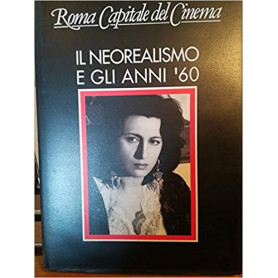 Roma capitale del cinema. Il neorealismo e gli anni '60