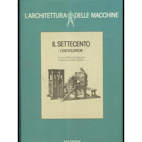 L'architettura delle macchine. Il settecento ( L'encyclopedie)