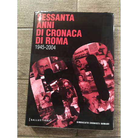 Sessanta anni di cronaca di Roma 1945-2004