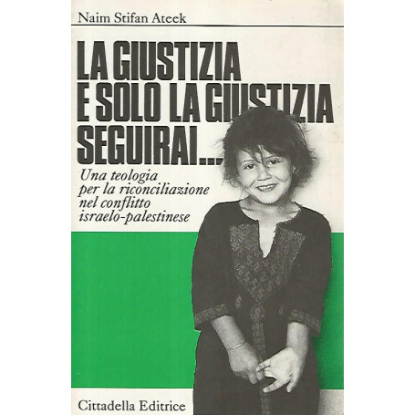 La giustizia e solo la giustizia seguirai..