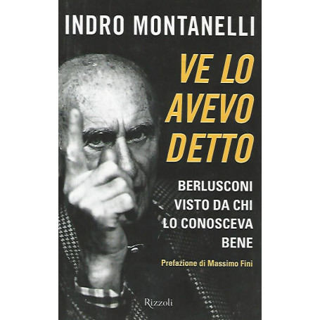 Ve lo avevo detto. Berlusconi visto da chi lo conosceva bene