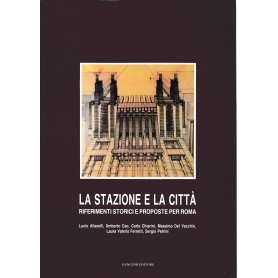 La stazione e la città. Principali riferimenti europei e proposte innovative per Roma