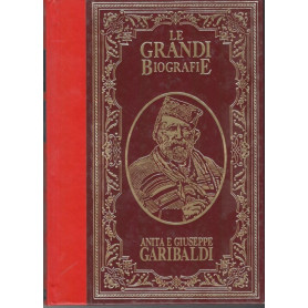 Le Grandi Biografie : Anita e Giuseppe Garibaldi