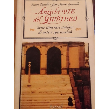 Antiche vie del giubileo sette itinerari italiani d arte e spiritualità