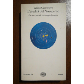 L'eredità del Novecento. Che cosa ci attende in un mondo che cambia