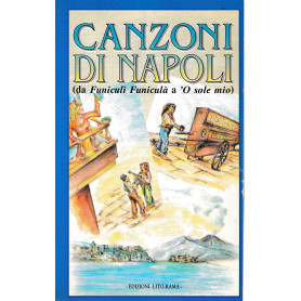 Canzoni di Napoli (da Funiculì Funiculà a 'O sole mio)