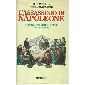 L'assassinio di Napoleone. Uno dei più grandi delitti della storia?