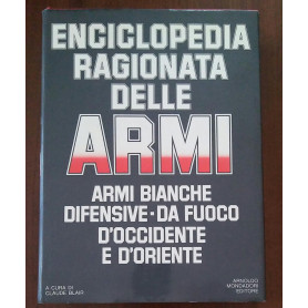 nciclopedia ragionata delle Armi - Armi bianche difensive - da fuoco d'Occidente e d'Oriente