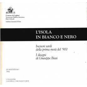 L'Isola in bianco e nero. Incisori sardi della prima metà del'900 - I disegni di Giusepe BlasiLibrisaggi