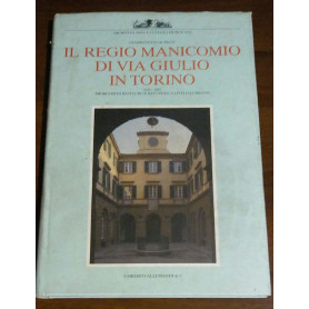 Il regio manicomio di via Giulio in Torino