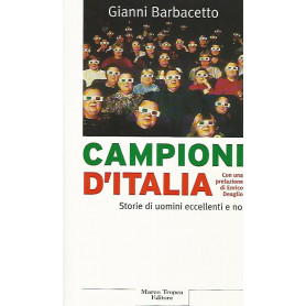 Campioni d'Italia. Storie di uomini eccellenti e no