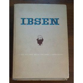 IBSEN LE OPERE TEATRALI PIU ACCLAMATE ED UNIVERSALMENTE CONOSCIUTE DEL GRANDE NORVEGESE