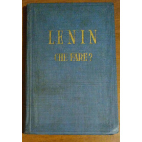 LENIN CHE FARE? PROBLEMI SCOTTANTI DEL NOSTRO MOVIMENTO