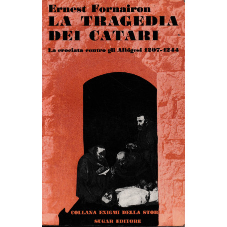 La tragedia dei Catari. La crociata contro gli Albigesi 1207-1244