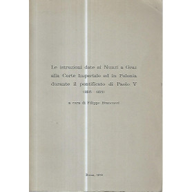 Le istruzioni date ai Nunzi a Graz alla corte imperiale ed i Polonia durante il pontificato di Paolo V