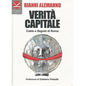 Verità capitale. Caste e segreti di Roma