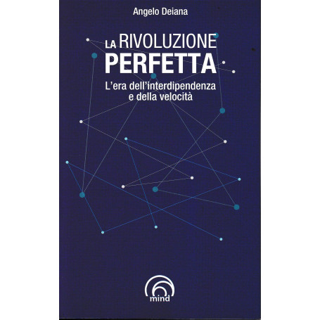 La rivoluzione perfetta. L'era dell'interdipendenza e della velocità