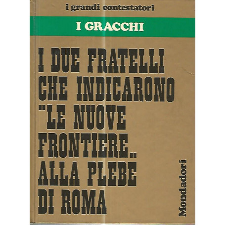 I due fratelli che indicarono le nuove frontiere alla plebe di Roma